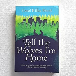 Tell The Wolves I'm Home Book By Carol Rifka Brunt